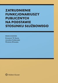 Zatrudnienie funkcjonariuszy publicznych na podstawie stosunku służbowego - Krzysztof Baran - ebook