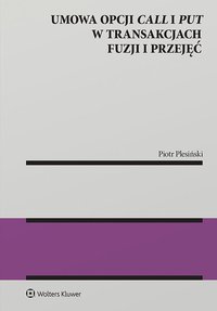 Umowa opcji call i put w transakcjach fuzji i przejęć - Piotr Plesiński - ebook
