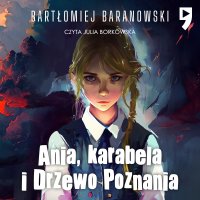 Ania, karabela i Drzewo Poznania. Tom 2 - Bartłomiej Baranowski - audiobook