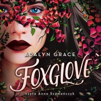 Foxglove - Adalyn Grace - audiobook