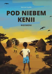 Pod niebem Kenii. Ngomeni - Mariola Szydlik - ebook