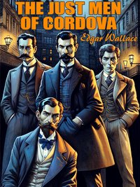 The Just Men of Cordova - Edgar Wallace - ebook
