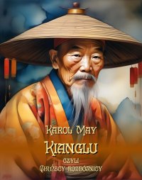 Kianglu, czyli Chińscy rozbójnicy - Karol May - ebook