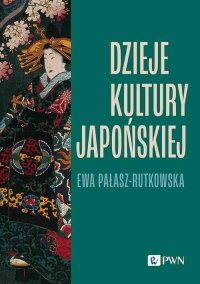 Dzieje kultury japońskiej - Ewa Pałasz-Rutkowska - ebook