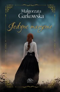 Jedyne marzenie - Małgorzata Garkowska - ebook