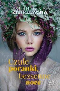 Czułe poranki, bezsenne noce - Agnieszka Zakrzewska - ebook