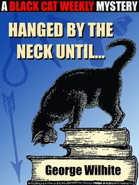 Hanged By the Neck Unti... - George Wilhite - ebook