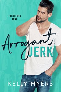 Arrogant Jerk - Kelly Myers - ebook