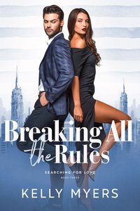 Breaking All the Rules - Kelly Myers - ebook