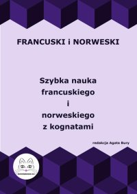 Francuski i norweski logicznie. Szybka nauka francuskiego i norweskiego z kognatami - Agata Bury - ebook