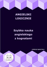 Angielski logicznie. Szybka nauka angielskiego z kognatami - Agata Bury - ebook
