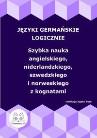 Języki germańskie logicznie. Szybka nauka angielskiego, niderlandzkiego, szwedzkiego i norweskiego z kognatami - Agata Bury - ebook