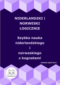Niderlandzki i norweski logicznie. Szybka nauka niderlandzkiego i norweskiego z kognatami - Agata Bury - ebook