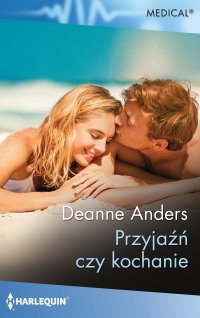 Przyjaźń czy kochanie - Deanne Anders - ebook