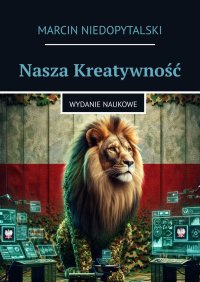 Nasza Kreatywność - Marcin Niedopytalski - ebook