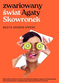 Zwariowany świat Agaty Skowronek - Beata Regner-Ewere - ebook