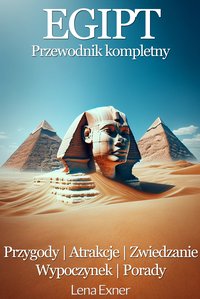 Egipt - przewodnik kompletny. Przygody, atrakcje, zwiedzanie, sekretne tricki - Lena Exner - ebook