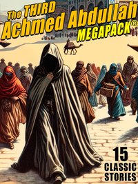 The Third Achmed Abdullah MEGAPACK® - Achmed Abdullah - ebook