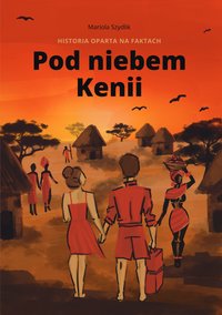 Pod niebem Kenii - Mariola Szydlik - ebook