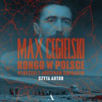 Kongo w Polsce. Włóczęgi z Josephem Conradem - Max Cegielski - audiobook