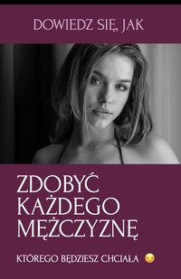 Jak Zdobyć Każdego Mężczyznę - Alicja Adamczyk - ebook