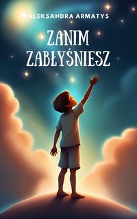 Zanim zabłyśniesz - Aleksandra Armatys - ebook