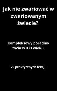 Jak nie zwariować w zwariowanym świecie? Kompleksowy poradnik życia w XXI wieku. - Łojeju Tożtotakniemożna - ebook