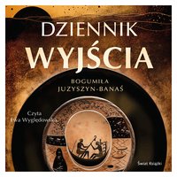 Dziennik wyjścia - Bogumiła Juzyszyn-Banaś - audiobook
