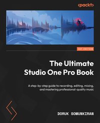 The Ultimate Studio One Pro Book - Doruk Somunkiran - ebook