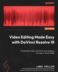 Video Editing Made Easy with DaVinci Resolve 18 - Lance Phillips - ebook