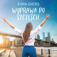 Wyprawa po szczęście - Ewa Giers - audiobook