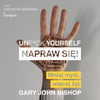 Unf*ck yourself. Napraw się! - Gary John Bishop - audiobook