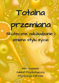 Totalna przemiana – Skuteczne odchudzanie i zmiana stylu życia - Anna Gopaniuk - ebook