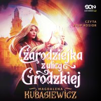 Czarodziejka z ulicy Grodzkiej - Magdalena Kubasiewicz - audiobook