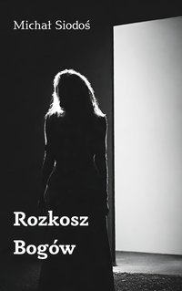 Rozkosz Bogów - Michał Siodoś - ebook