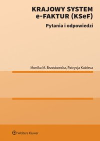 Krajowy System e-Faktur (KSeF). Pytania i odpowiedzi - Monika Brzostowska - ebook