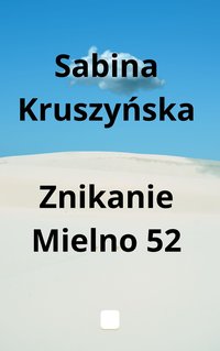 Znikanie. Mielno 52 - Sabina  Kruszyńska - ebook