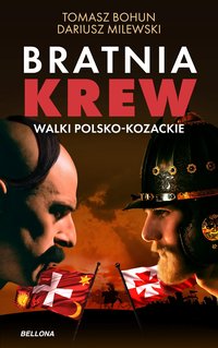 Bratnia krew. Walki polsko-kozackie - Tomasz Bohun - ebook