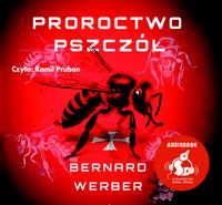 Proroctwo pszczół - Bernard Werber - audiobook