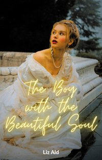 The Boy with the Beautiful Soul - Liz Ald - ebook