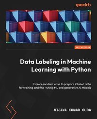 Data Labeling in Machine Learning with Python - Vijaya Kumar Suda - ebook