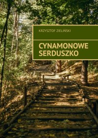 Cynamonowe serduszko - Krzysztof Zieliński - ebook