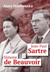 Jean-Paul Sartre i Simone de Beauvoir - Anna Nasiłowska - ebook