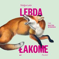 Łakome - Małgorzata Lebda - audiobook