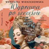 Wyprawa po szczęście - Weronika Wierzchowska - audiobook