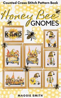 Honey Bee Gnomes Counted Cross Stitch Pattern Book - Maggie Smith - ebook
