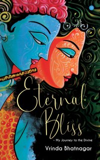 Eternal Bliss - My Journey to the Divine - Vrinda Bhatnagar - ebook