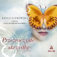 Przezroczyste skrzydła - Kinga Tatkowska - audiobook