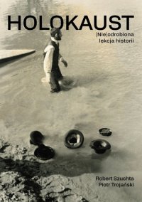 Holokaust. (Nie)odrobiona lekcja historii - Opracowanie zbiorowe - ebook