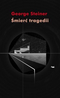 Śmierć tragedii - George Steiner - ebook